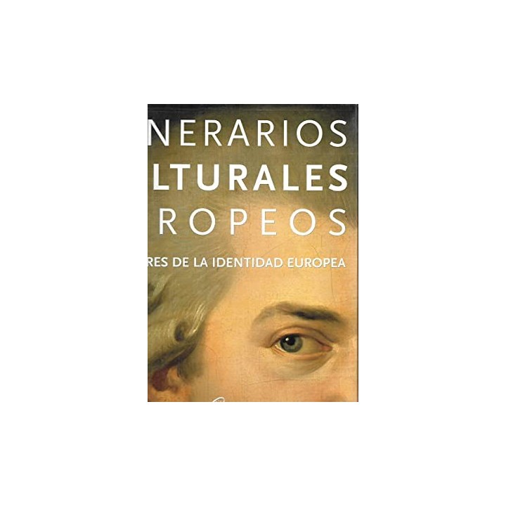 Itinerarios culturales europeos. Tomo 5. Creadores de la identidad europea